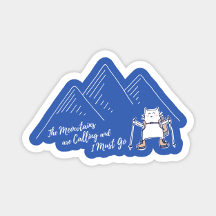 The Meowtains Are Calling and I Must Go - Hiker Cat Magnet