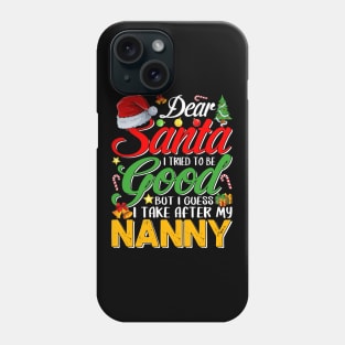 Dear Santa I Tried To Be Good But I Take After My Nanny Phone Case