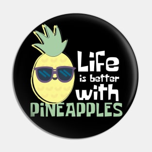 Life Is Better With Pineapples Funny Pin