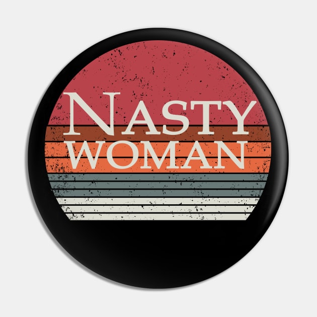 Nasty Woman Pin by Magic Arts