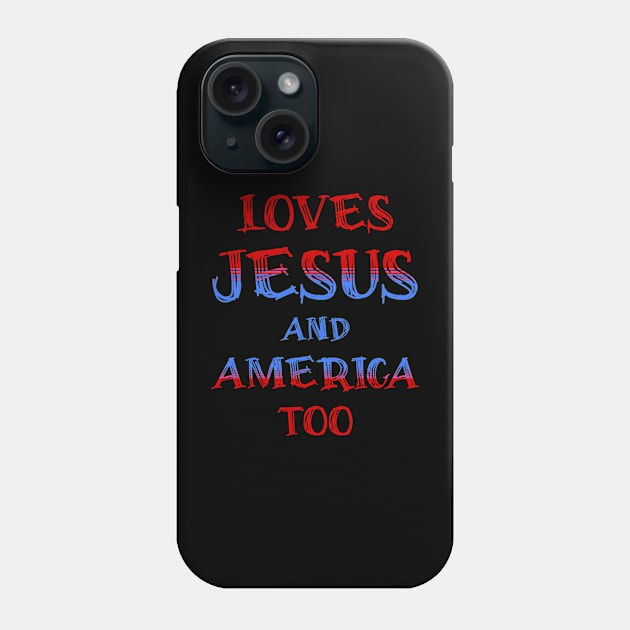 Loves Jesus and America Too Phone Case by JJ Art Space