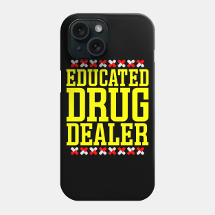 Educated Drug Dealer Phone Case