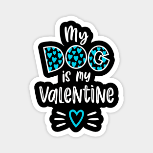 My Dog is My Valentine Magnet