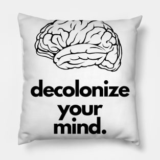 Decolonize Your Mind Pillow