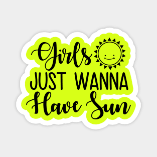 Girls Just Wanna Have Sun Magnet