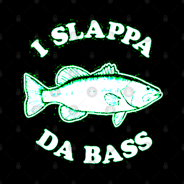 I Slappa Da Bass by elenaartits