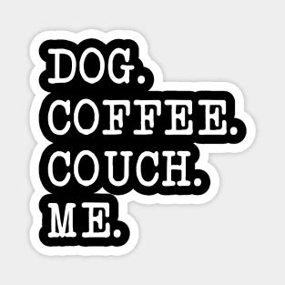 Dog. Coffee. Couch. Me. Magnet