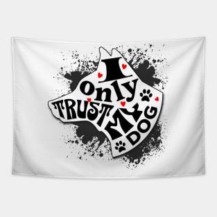 I Only Trust My Dog Funny Message Tapestry