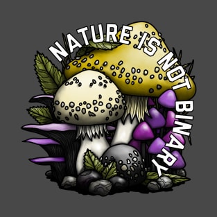 Nature Is Not Binary Fungi T-Shirt