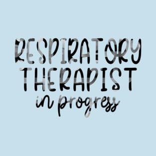 Respiratory Therapist ..In PROGRESS T-Shirt