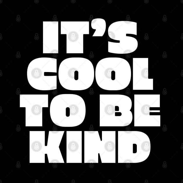 It's cool to be kind text design by BrightLightArts