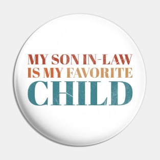 My son in law is my favorite child Retro Vintage Pin