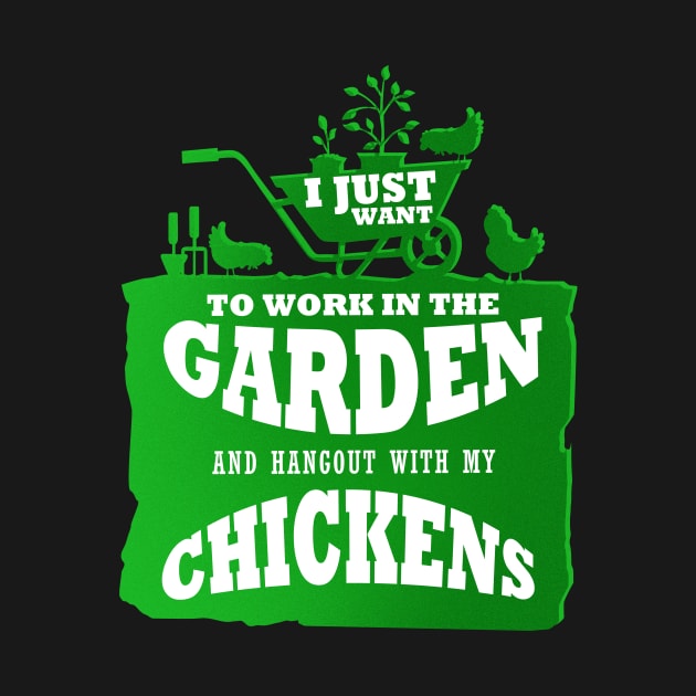 I Just Want To Work In The Garden And Hangout With My Chickens Gardening by Dr_Squirrel