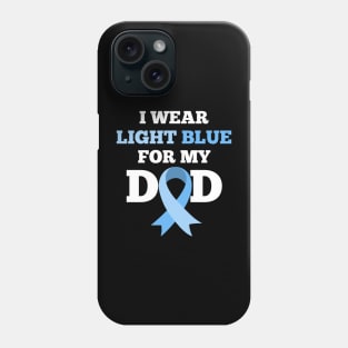 I Wear Light Blue for my Dad Prostate Cancer Awareness Phone Case