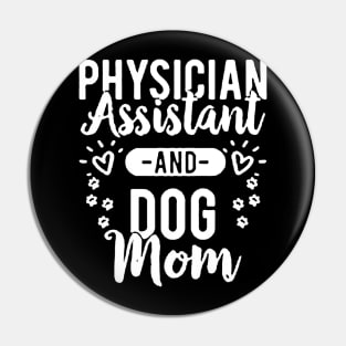 Physician Assistant and Dog Mom Pin