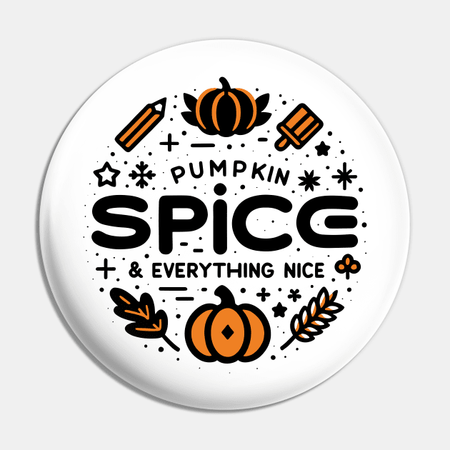 Pumpkin Spice and Everything Nice Pin by Francois Ringuette