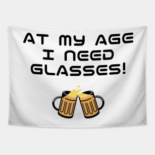 At My Age I Need Glasses! Cool typography with beer glasses. Tapestry