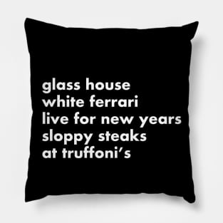 Glass house, white ferrari, live for new years, sloppy steaks at Truffoni's Pillow