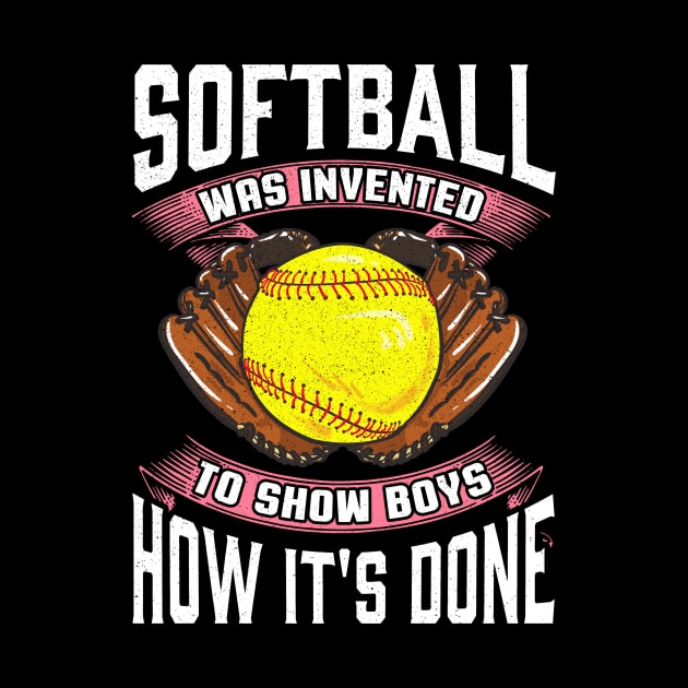 Softball Was Invented To Show Boys How It's Done by theperfectpresents