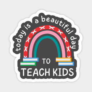 Today is a Beautiful Day to Teach Kids Magnet