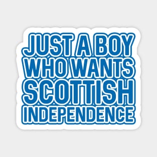 JUST A BOY WHO WANTS SCOTTISH INDEPENDENCE, Scottish Independence Saltire Blue and White Layered Text Slogan Magnet