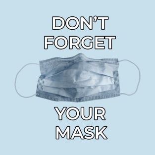 Don't Forget Your Mask T-Shirt