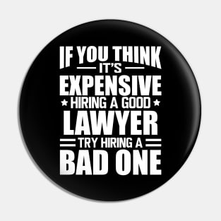 Lawyer - If you think it's expensive hiring a good lawyer try hiring a bad one w Pin