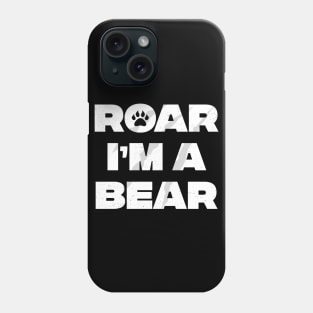 Roar I'm A Bear Adult Kids Funny Halloween Phone Case