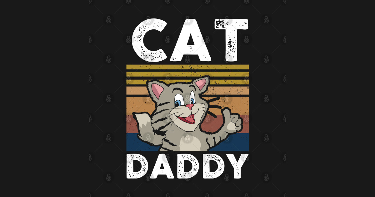 Cat Daddy Cats Dad Kitten Gift Cat Dads TShirt TeePublic