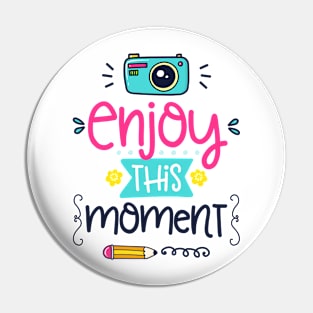 enjoy this moment Pin