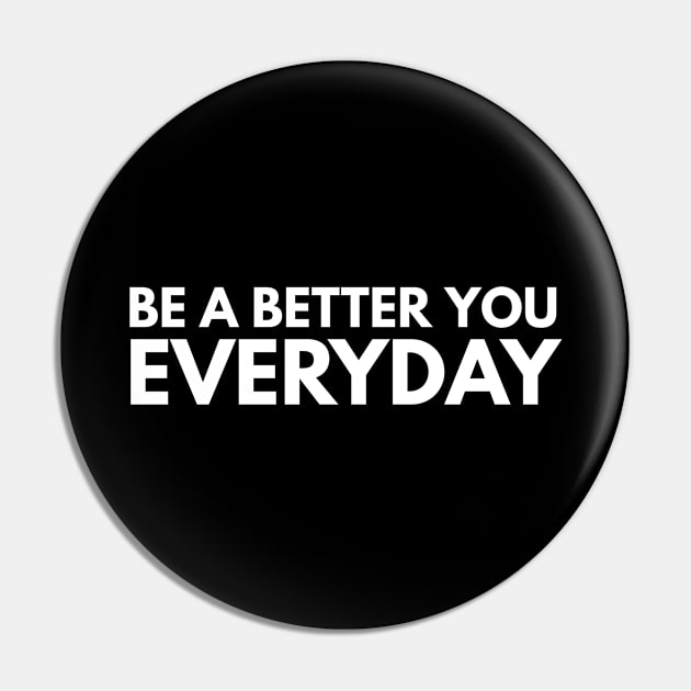 Be A Better You Everyday - Motivational Words Pin by Textee Store