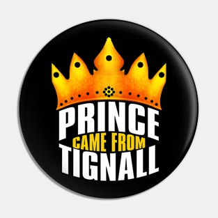 Prince Came From Tignall, Tignall Georgia Pin