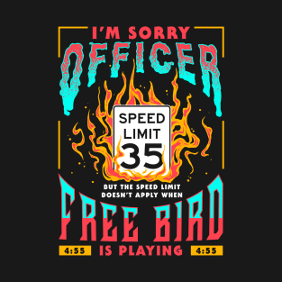 Free Bird I'm Sorry Officer Meme T-Shirt