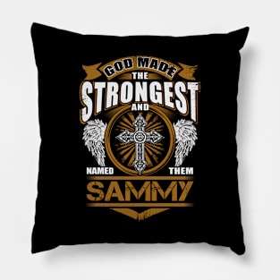 Sammy Name T Shirt - God Found Strongest And Named Them Sammy Gift Item Pillow