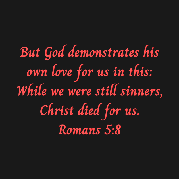 Bible Verse Romans 5:8 by Prayingwarrior