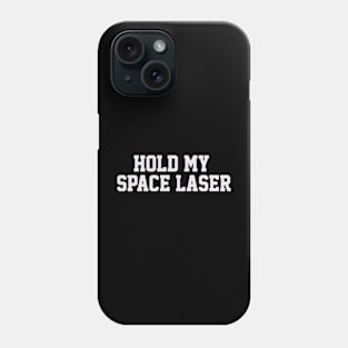 HOLD MY SPACE LASER Phone Case