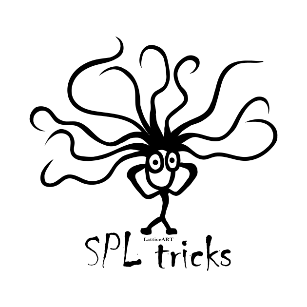 SPL tricks by LatticeART