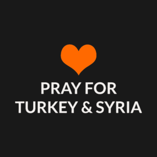 Pray for TURKEY & SYRIA T-Shirt