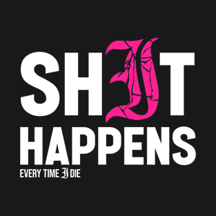 ETID - SHIT HAPPENS T-Shirt