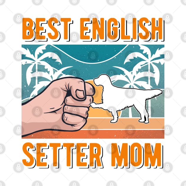 Best English Setter Mom by favoriteshirt