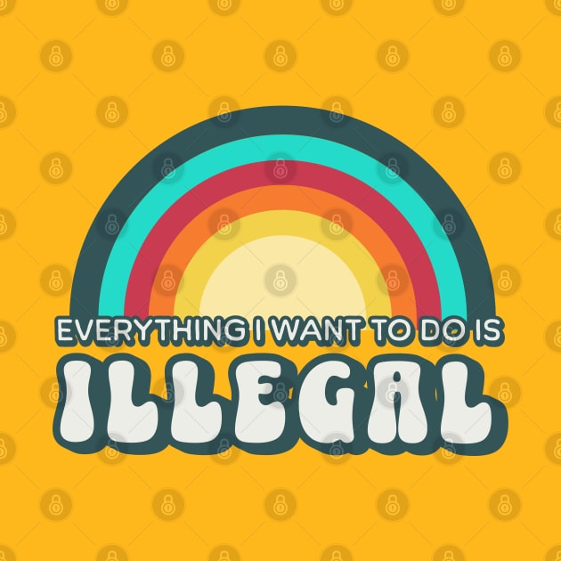 Everything I want to do is illegal by valentinahramov