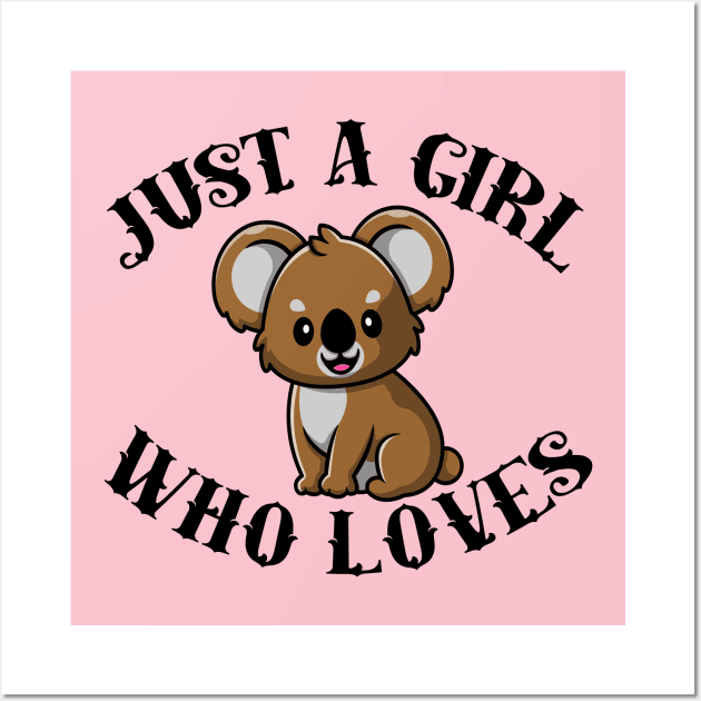 Koala Shirts, Just A Girl Who Loves Koalas, Koala Gifts, Koala Art, Koala  TShirt