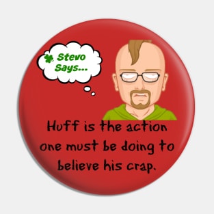 Stevo Says No to Huff Pin