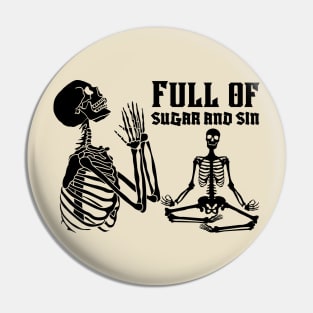 Full Of Sugar and Sin Pin