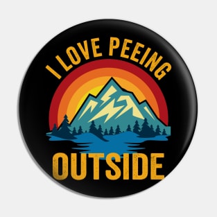 I Love Peeing Outside Funny Camping Lover Hiking Pin