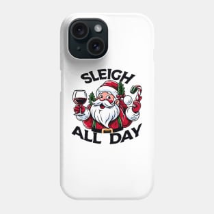 Sleigh All Day Phone Case