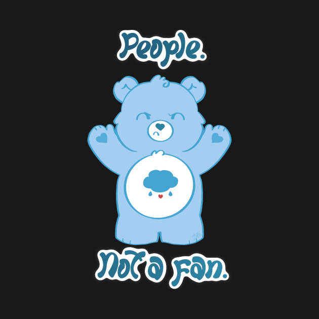 People. Not a fan. by Toni Tees