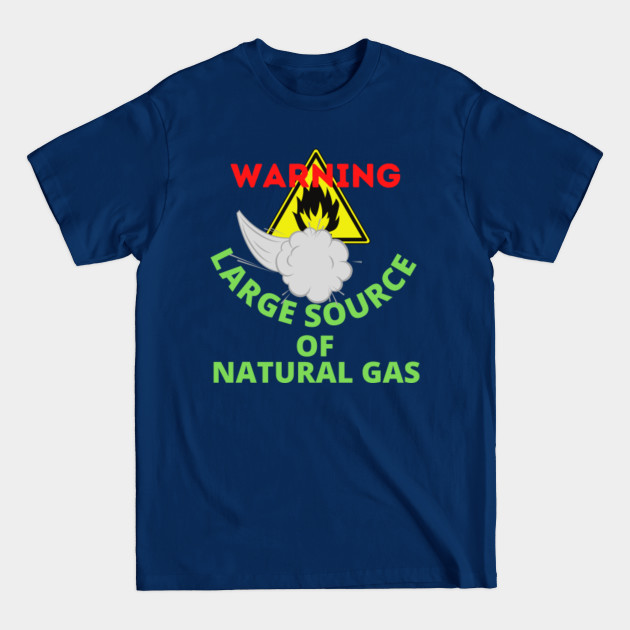 warning large source of natural gas - Warning - T-Shirt