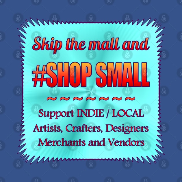 Skip Mall and #ShopSmall by Jan4insight TeeStore