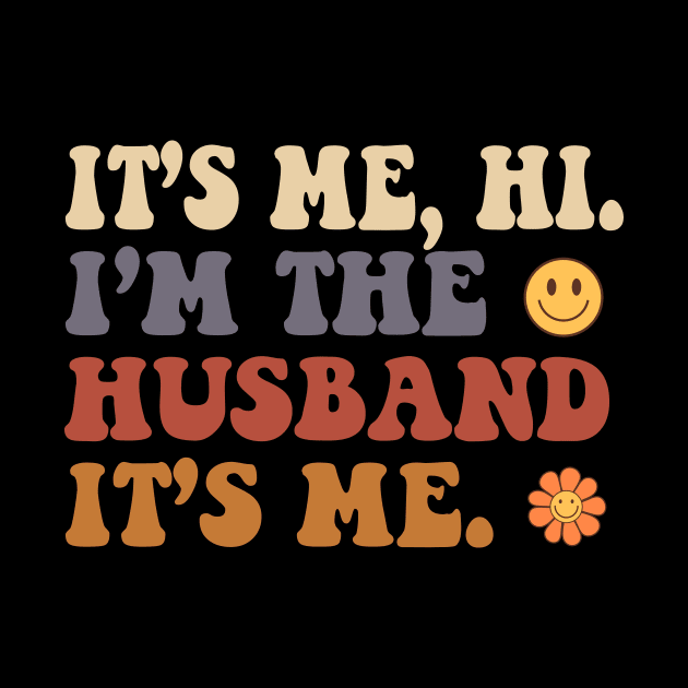 It's Me, Hi I'm The Husband It's Me Fathers Day Gift Funny Vintage Groovy Hippie Face by zyononzy